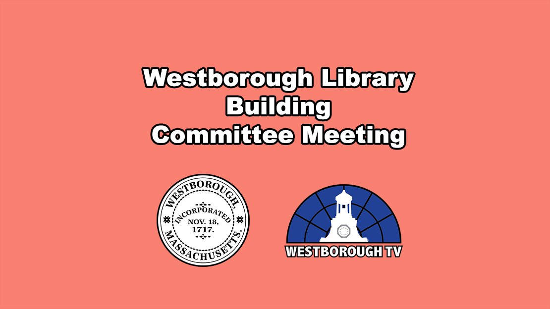 Westborough Library Building Committee meeting - June 30, 2026